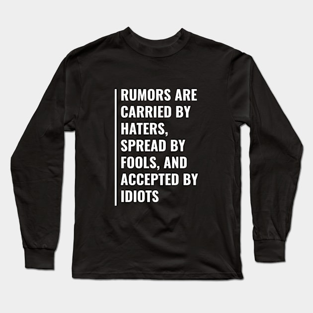 Rumours Are Carried By Haters Quote Hater Saying Long Sleeve T-Shirt by kamodan